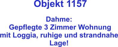 Objekt 1157  Dahme:  Gepflegte 3 Zimmer Wohnung mit Loggia, ruhige und strandnahe Lage!